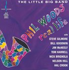 PHIL WOODS Phil Woods's Little Big Band : Real Life album cover