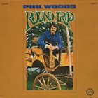 PHIL WOODS — Round Trip album cover