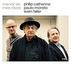 PHILIP CATHERINE Philip Catherine - Paolo Morello - Sven Faller : Manoir de Mes Reves album cover