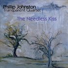 PHILLIP JOHNSTON The Needless Kiss album cover