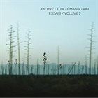 PIERRE DE BETHMANN Pierre de Bethmann Trio : Essais / Volume 2 album cover