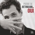 PIERRE DE BETHMANN Oui album cover