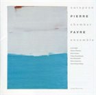 PIERRE FAVRE European Chamber Ensemble album cover