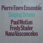 PIERRE FAVRE Singing Drums album cover