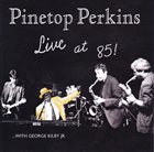 PINETOP PERKINS Live At 85! album cover
