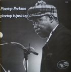 PINETOP PERKINS Pinetop Is Just Top album cover