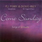 P.J. PERRY P.J. Perry & Doug Riley : Come Sunday - Songs of Spirituality album cover