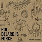 POL BELARDI’S FORCE (4S) Organic Machines album cover