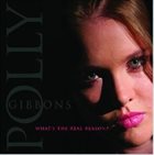 POLLY GIBBONS What's The Real Reason? album cover
