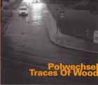 POLWECHSEL Traces Of Wood album cover
