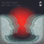 POLYRHYTHMICS Man From The Future album cover