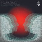 POLYRHYTHMICS Man From The Future album cover