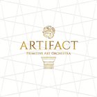 PRIMITIVE ARTS ORCHESTRA Artifact album cover