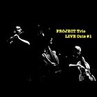 PROJECT TRIO Project Trio Live Cuts: #1 album cover