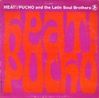 PUCHO & THE LATIN SOUL BROTHERS Heat! album cover