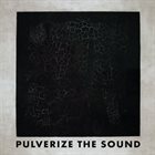 PULVERIZE THE SOUND Black album cover