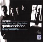 QUATUOR EBÈNE Brahms - Quatuor Ebène / Akiko Yamamoto : String Quartet No. 1 / Piano Quintet album cover