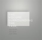 RADU MALFATTI Malfatti / Drumm / Capece : The Volume Surrounding The Task album cover