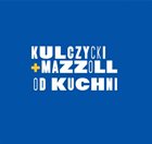 RAFAŁ KULCZYCKI Kulczycki - Mazzoll : Od Kuchni album cover
