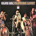 RAHSAAN ROLAND KIRK Volunteered Slavery album cover