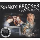 RANDY BRECKER Hangin' in the City album cover