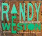 RANDY WESTON The Spirits Of Our Ancestors (aka African Sunrise: Selections from 