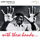 RANDY WESTON With These Hands album cover