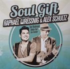 RAPHAEL WRESSNIG Raphael Wressnig - Alex Schultz : Soul Gift album cover