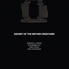 RASHIED AL AKBAR Ascent Of The Nether Creatures album cover