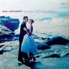 RAY ANTHONY Dancing Over the Waves album cover