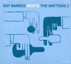 RAY BARBEE Ray Barbee Meets The Mattson 2 ‎: Ray Barbee Meets The Mattson 2 album cover