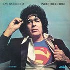 RAY BARRETTO Indestructible Album Cover