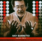 RAY BARRETTO Time Was  Time Is album cover