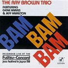 RAY BROWN Bam Bam Bam (Featuring Gene Harris & Jeff Hamilton) album cover