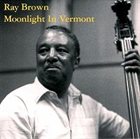RAY BROWN Moonlight in Vermont album cover