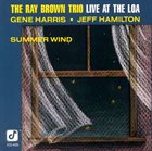 RAY BROWN The Ray Brown Trio : Summer Wind, Live at The Loa album cover