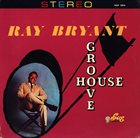 RAY BRYANT Groove House album cover