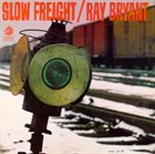 RAY BRYANT Slow Freight album cover