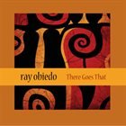 RAY OBIEDO There Goes That album cover