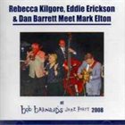 REBECCA KILGORE Rebecca Kilgore, Eddie Erickson & Dan Barrett Meet Mark Elton album cover