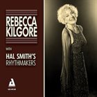 REBECCA KILGORE Rebecca Kilgore With Hal Smith's Rhythmakers album cover