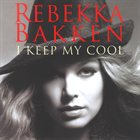 REBEKKA BAKKEN I Keep My Cool Album Cover