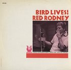 RED RODNEY Bird Lives! album cover
