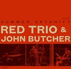 RED TRIO RED Trio + John Butcher : Summer Skyshift album cover