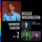 REGGIE WASHINGTON Rainbow Shadows Vol. 2 (A Tribute to Jef Lee Johnson) album cover