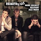 REINIER BAAS More Socially Relevant Jazz Music album cover