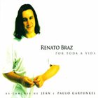 RENATO BRAZ Por Toda a Vida: As Canções de Jean e Paulo Garfunkel album cover