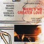 RENATO SELLANI Renato Sellani Meets Gianluca Petrella ‎: There's No Greater Love album cover