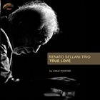 RENATO SELLANI True Love: For Cole Porter album cover