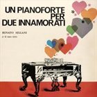 RENATO SELLANI Un Pianoforte Per Due Innamorati album cover